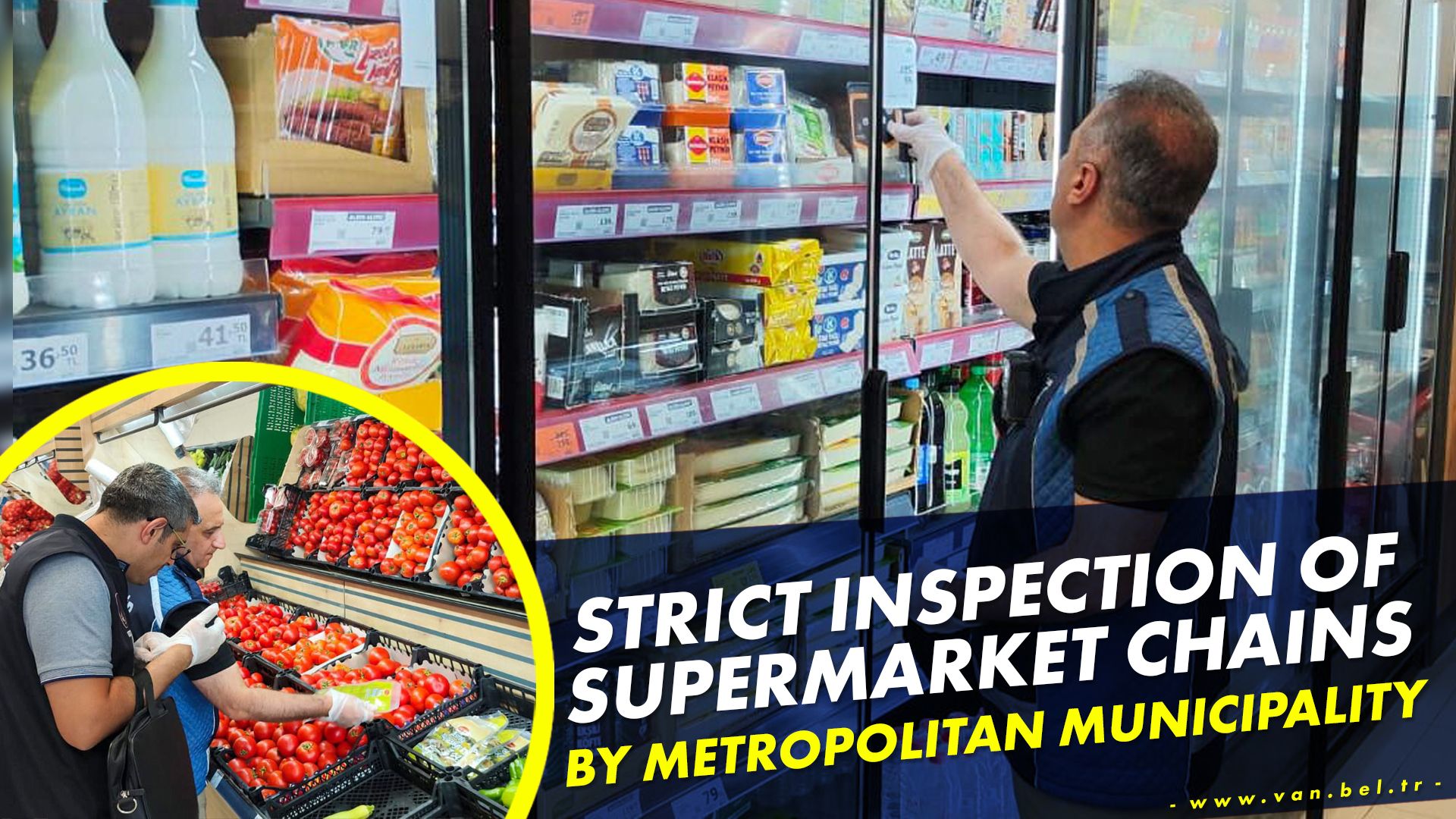 STRICT INSPECTION OF SUPERMARKET CHAINS BY METROPOLITAN MUNICIPALITY