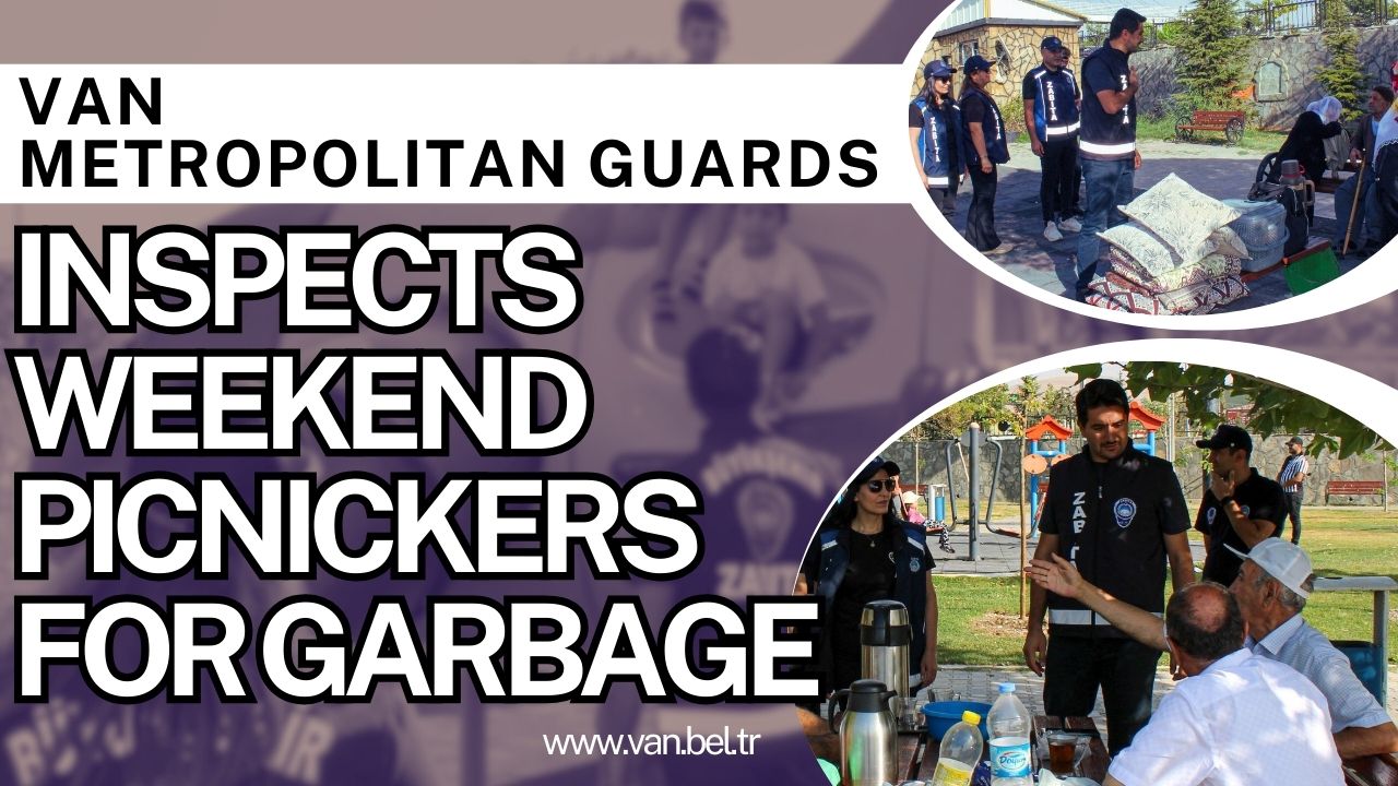 VAN METROPOLITAN GUARDS  INSPECTS WEEKEND PICNICKERS FOR GARBAGE