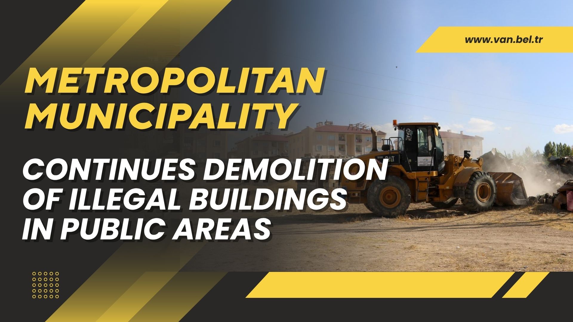 METROPOLITAN MUNICIPALITY CONTINUES DEMOLITION OF ILLEGAL BUILDINGS IN PUBLIC AREAS