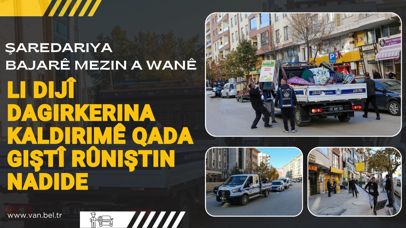 ŞAREDARIYA BAJARÊ MEZIN A WANÊ LI DIJÎ DAGIRKERINA KALDIRIMÊ QADA GIŞTÎ RÛNIŞTIN NADIDE