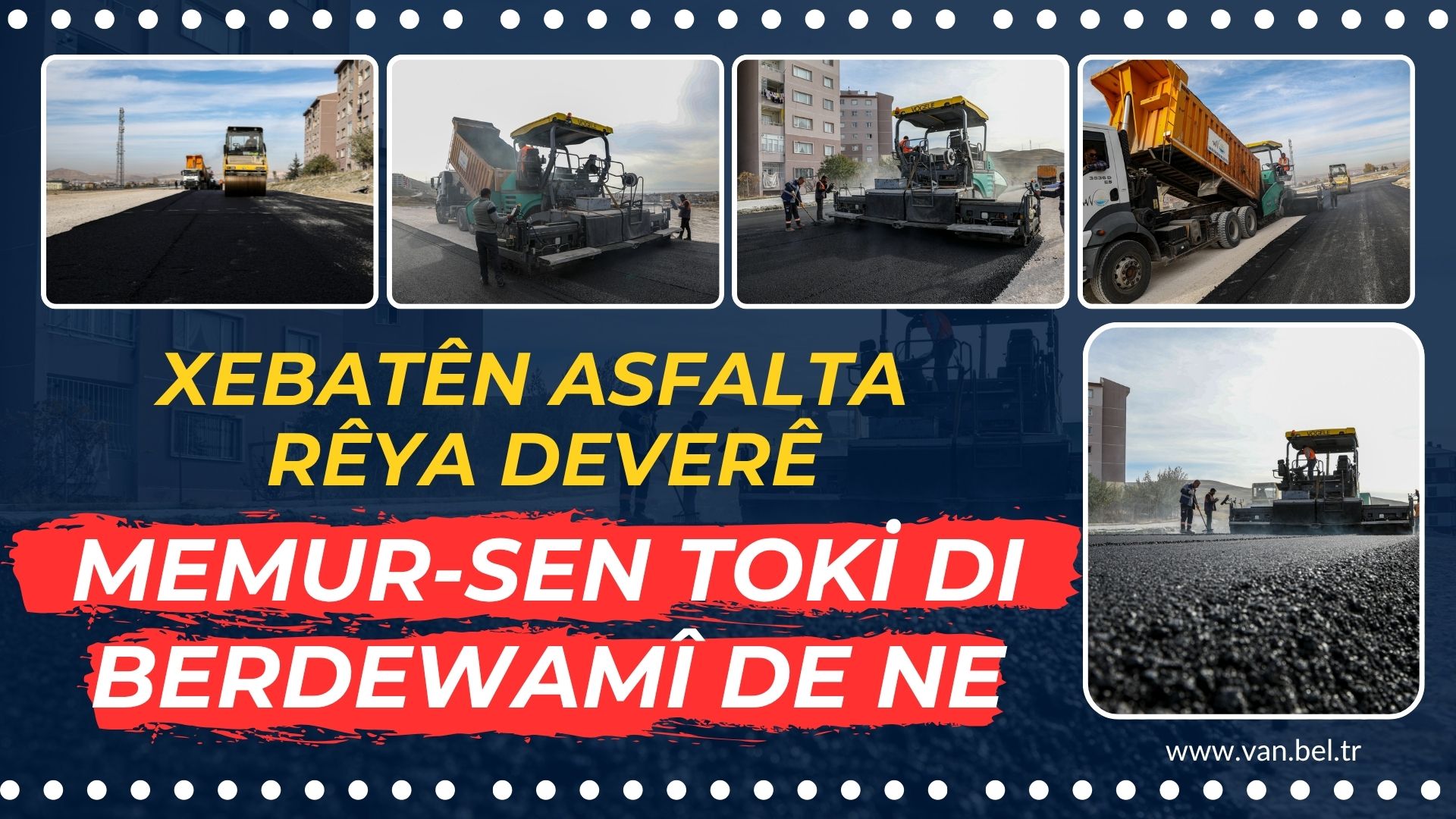 XEBATÊN ASFALTA RÊYA DEVERÊ MEMUR-SEN TOKİ Dİ BERDEWAMÎ DE NE